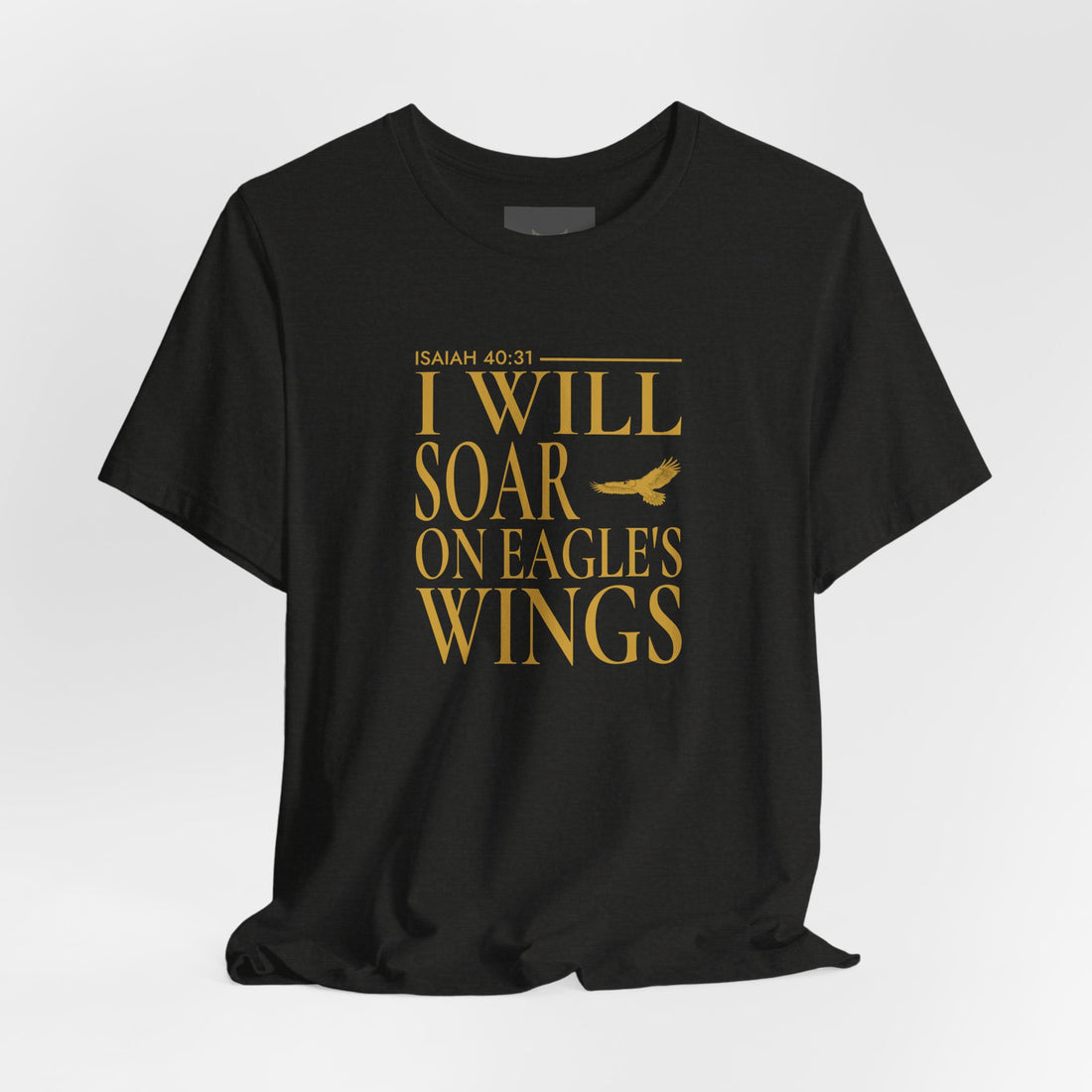 I Will Soar On Eagle's Wings T-Shirt — Inspirational Christian Scripture Tee (Isaiah 40:31)